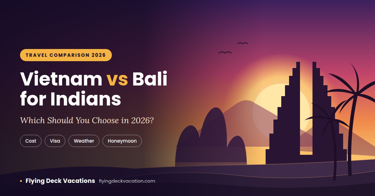 Vietnam vs Bali for Indians: Which Should You Choose in 2026?