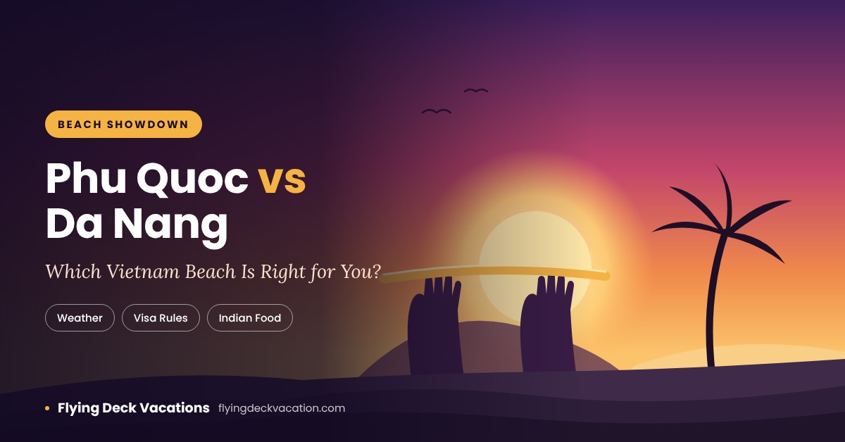 Phu Quoc vs Da Nang: Which Is Better for Indians?